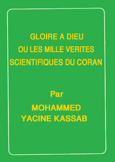 GLOIRE A DIEU OU LES MILLE VERITES SCIENTIFIQUES DU CORAN
