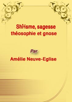 Shî'isme, sagesse, théosophie et gnose