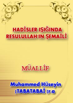HADİSLER IŞIĞINDA RESULULLAH'IN ŞEMAİLİ
