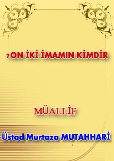 ON İKİ İMAMIN KİMDİR?