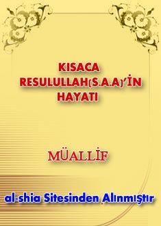 KISACA RESULULLAH(S.A.A)’İN HAYATI