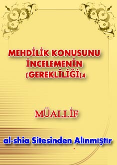 MEHDİLİK KONUSUNU İNCELEMENİN GEREKLİLİĞİ(4)