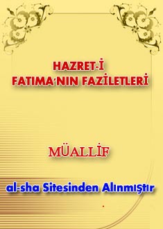 HAZRET-İ FATIMA'NIN FAZİLETLERİ