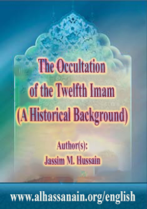 The Occultation of the Twelfth Imam (A Historical Background)