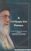 A 250 Years Old Person: Statements and Expressions of the Great Leader and Guardian  On the Political Combats and Struggles of Infallible Imams (Peace Be Upon Them)