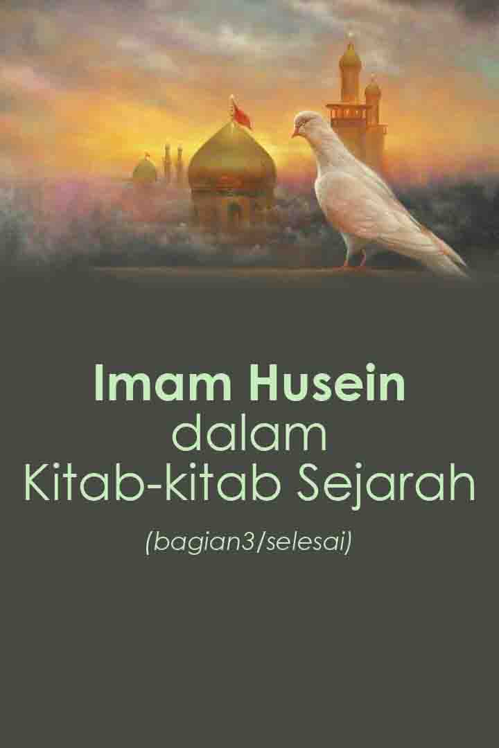 Imam Husein dalam Kitab-kitab Sejarah (bagian3/Selesai)