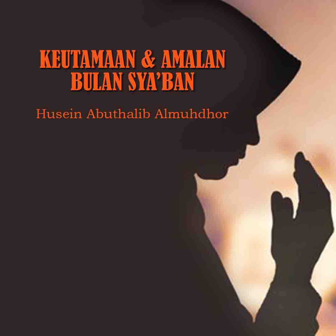 Keutamaan & Amalan Bulan Sya;ban