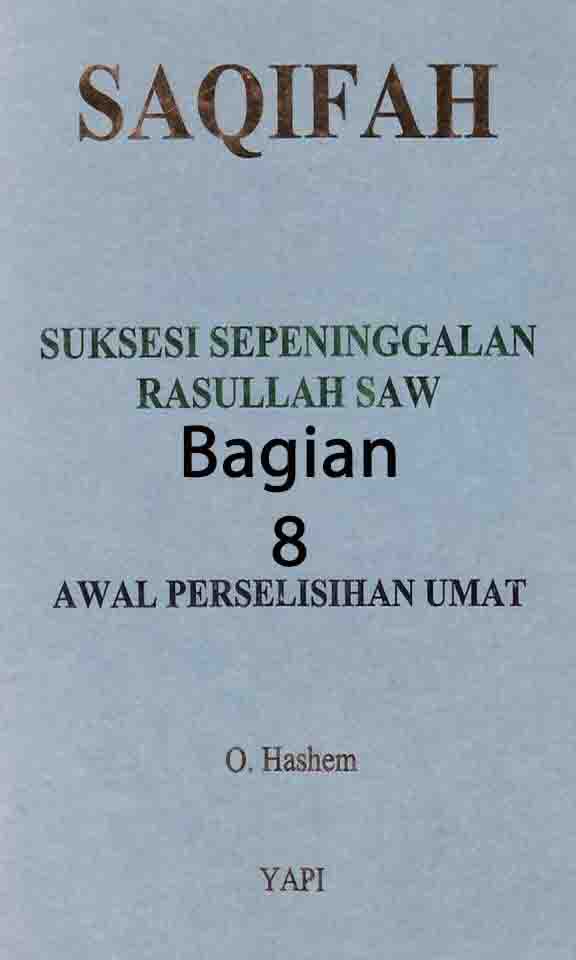 Wafat Rasulullah & Suksesi Sepeninggal Beliau di Saqifah (8)