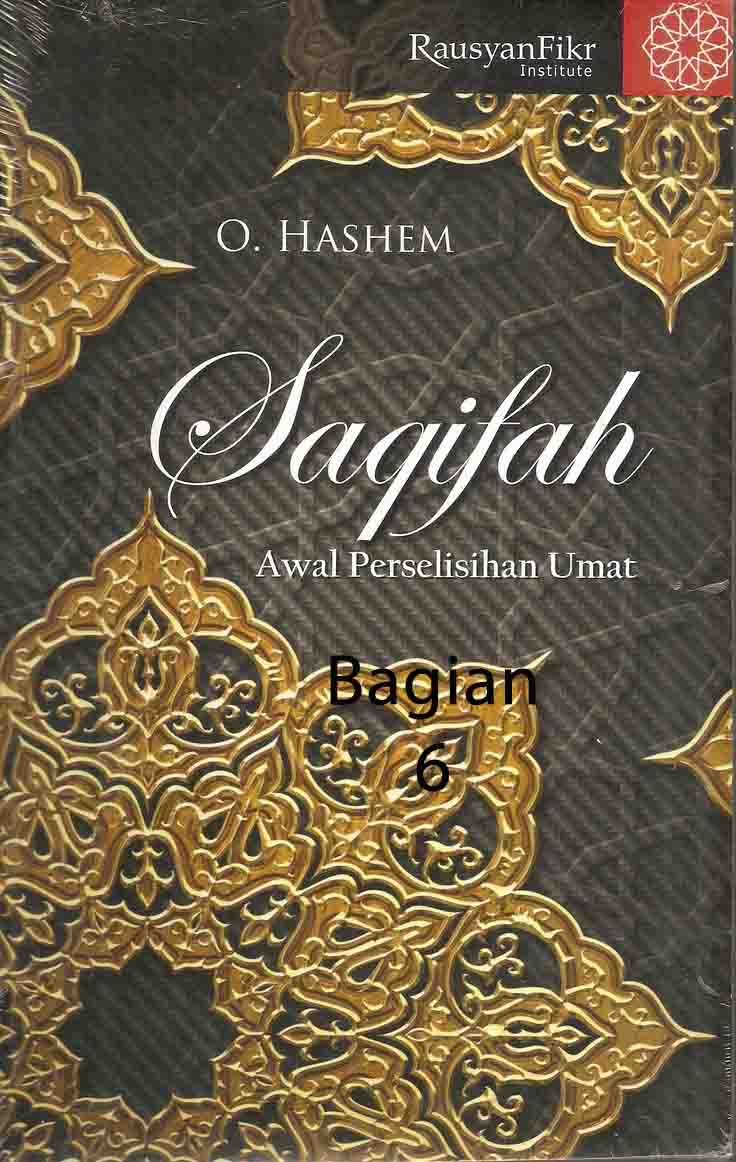 Wafat Rasulullah & Suksesi Sepeninggal Beliau di Saqifah (6)