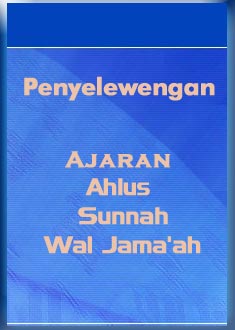 Penyelewengan Ajaran AhlusSunnah WalJama'ah