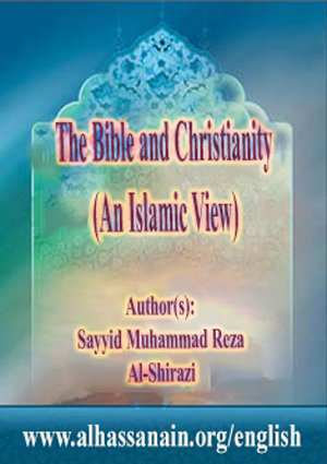 The Bible and Christianity (An Islamic View)