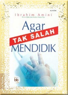 Agar Tak Salah Mendidik