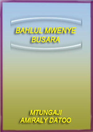 HIKAYA ZA B A H L U L MWENYE BUSARA