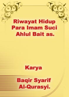 Riwayat Hidup Para Imam Suci Ahlul Bait as.