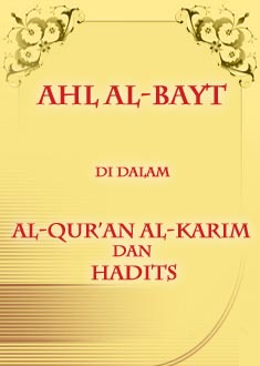 AHL AL-BAYT DI DALAM AL-QUR’AN AL-KARIM DAN HADITS