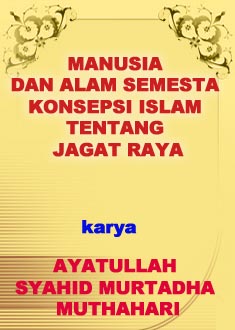 MANUSIA DAN ALAM SEMESTA KONSEPSI ISLAM TENTANG JAGAT RAYA