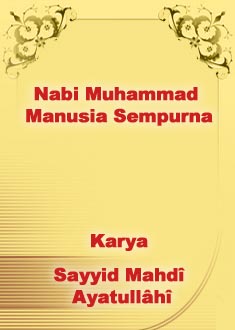 Nabi Muhammad Manusia Sempurna