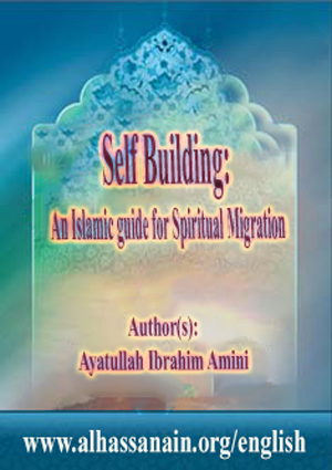 Self Building (An Islamic Guide for Spiritual Migration towards God)